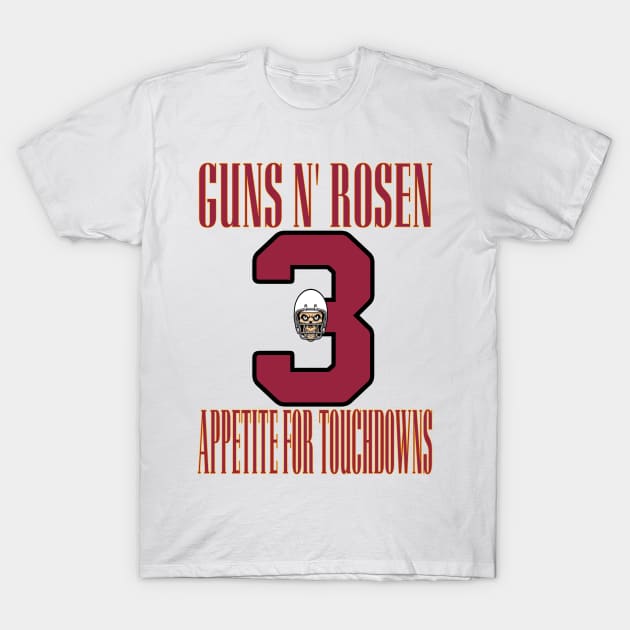 Arizona LYFE Guns N' Rosen Appetite for Touchdowns! T-Shirt by OffesniveLine